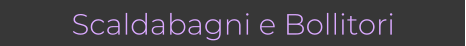 Scaldabagni e Bollitori