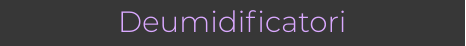 Deumidificatori