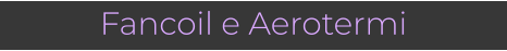 Fancoil e Aerotermi